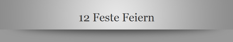 12 Feste Feiern